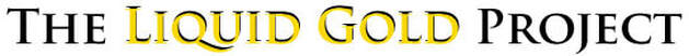 The Liquid Gold Project